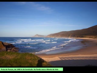 Praia de Ponzos, de 1400 m de lonxitude. Ao fondo vese o Monte da Vela
 