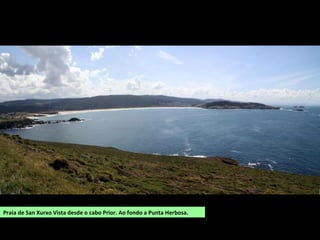 Praia de San Xurxo Vista desde o cabo Prior. Ao fondo a Punta Herbosa.
 