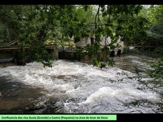 Confluencia dos ríos Xuvia (Grande) e Castro (Pequeno) na área de lecer de Doso
 