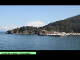 Punta Sarridal, co castelo e o peirao de Cedeira
 