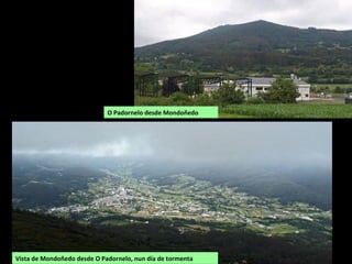 O Padornelo desde Mondoñedo
Vista de Mondoñedo desde O Padornelo, nun día de tormenta
 