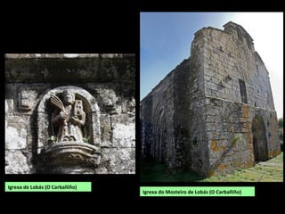 Igrexa de Lobás (O Carballiño)
Igrexa do Mosteiro de Lobás (O Carballiño)
 