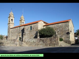 Igrexa de San Bieito de Fefiñáns (Cambados), do século XVIII.
 