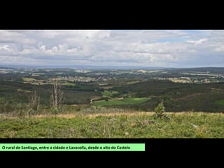 O rural de Santiago, entre a cidade e Lavacolla, desde o alto do Castelo
 