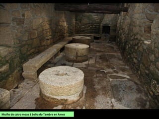 Muíño de catro moas á beira do Tambre en Ames
 