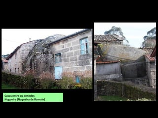 Casas entre os penedos
Nogueira (Nogueira de Ramuín)
 