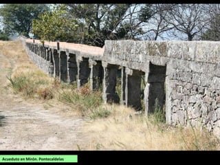 Acueduto en Mirón. Pontecaldelas
 