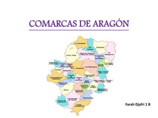 COMARCAS DE ARAGÓN
Farah Djafri 1 B
 