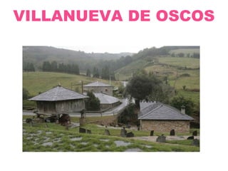 VILLANUEVA DE OSCOS
 