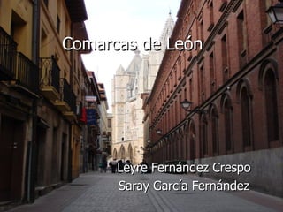 Leyre Fernández Crespo Saray García Fernández Comarcas de León 