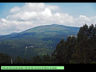Vista de Gomesende desde o alto do Val, coa serra da Moura ao fondo.
 