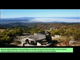 Aba oeste da serra das Penas desde O Saviñao
SERRA DAS PENAS
Esténdese con dirección NO-SE no linde entre a comarca de Terra de Lemos (concellos de O
Saviñao e Bóveda) e Sarria (Concello de Paradela). É unha serra de formas suaves de alturas
comprendidas entre os 500 e 841 m no cume da Veitureira.
Accedese desde a estrada de Bóveda a Taboada.
 
