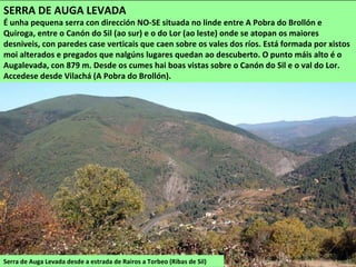 Vista desde a serra da Trapa. Ao fondo a depresión de Monforte nunha mañá de néboa
SERRA DE MONCAI
Esténdese con dirección NO-SE entre os concellos de Monforte e A Pobra do Brollón. É unha
serra de formas suaves que acada a máxima altura no pico Moncai, de 531 m. Está cuberta
case na súa totalidade de plantacións de piñeiros.
Accedese desde a estrada da Pobra de Brollón a Bóveda.
 