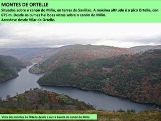 Serra de Auga Levada desde a estrada de Rairos a Torbeo (Ribas de Sil)
SERRA DE AUGA LEVADA
É unha pequena serra con dirección NO-SE situada no linde entre A Pobra do Brollón e
Quiroga, entre o Canón do Sil (ao sur) e o do Lor (ao leste) onde se atopan os maiores
desniveis, con paredes case verticais que caen sobre os vales dos ríos. Está formada por xistos
moi alterados e pregados que nalgúns lugares quedan ao descuberto. O punto máis alto é o
Augalevada, con 879 m. Desde os cumes hai boas vistas sobre o Canón do Sil e o val do Lor.
Accedese desde Vilachá (A Pobra do Brollón).
 