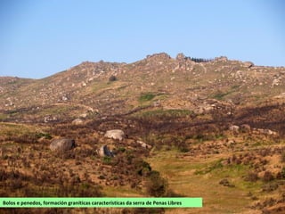 Bolos e penedos, formación graníticas características da serra de Penas Libres
 