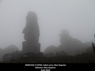 MONTAXE E FOTOS: Adela Leiro, Mon Daporta
Debuxos: Mon Daporta
Xullo 2016
 