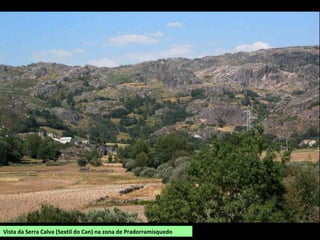 Vista da Serra Calva (Sextil do Can) na zona de Pradorramisquedo
 