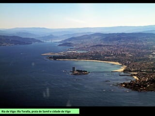 Ría de Vigo: illa Toralla, praia de Samil e cidade de Vigo
 