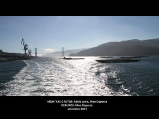 MONTAXE E FOTOS: Adela Leiro, Mon Daporta
DEBUXOS: Mon Daporta
setembro 2017
 