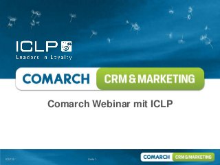 Comarch Webinar mit ICLP




ICLP ©          Seite 1
 