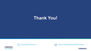 Thank You!
linkedin.com/company/comarch-technologiestechnologies.comarch.com
 