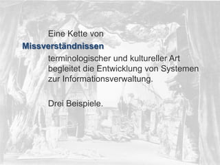 © PROJECT CONSULT Unternehmensberatung Dr. Ulrich Kampffmeyer GmbH 2011

/ Autorenrecht: <Vorname Nachname> Dez-13 / Quelle: PROJECT CONSULT 2

Eine Kette von
Missverständnissen
terminologischer und kultureller Art
begleitet die Entwicklung von Systemen
zur Informationsverwaltung.
Drei Beispiele.

© PROJECT CONSULT 2002

Von DMS und ECM zu EIM – ein Monolog in 6 Aufzügen

Dr. Ulrich Kampffmeyer

Fachkongress ECM/DMS 2013

21

 
