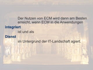 © PROJECT CONSULT Unternehmensberatung Dr. Ulrich Kampffmeyer GmbH 2011

/ Autorenrecht: <Vorname Nachname> Dez-13 / Quelle: PROJECT CONSULT 2

Der Nutzen von ECM wird dann am Besten
erreicht, wenn ECM in die Anwendungen
integriert
ist und als
Dienst
im Untergrund der IT-Landschaft agiert.

Von DMS und ECM zu EIM – ein Monolog in 6 Aufzügen

Dr. Ulrich Kampffmeyer

Fachkongress ECM/DMS 2013

66

 