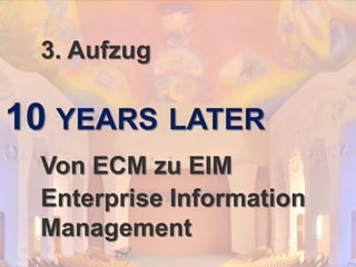 © PROJECT CONSULT Unternehmensberatung Dr. Ulrich Kampffmeyer GmbH 2011

/ Autorenrecht: <Vorname Nachname> Dez-13 / Quelle: PROJECT CONSULT 3

3. Aufzug

10 YEARS LATER
Von ECM zu EIM
Enterprise Information
Management
Von DMS und ECM zu EIM – ein Monolog in 6 Aufzügen

Dr. Ulrich Kampffmeyer

Fachkongress ECM/DMS 2013

69

 
