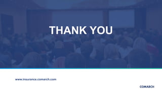 THANK YOU
www.insurance.comarch.com
 
