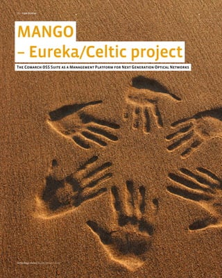 36 > Case Studies




MANGO
– Eureka/Celtic project
The Comarch OSS Suite as a Management Platform for Next Generation Optical Networks




technology review [www.comarch.com]
 