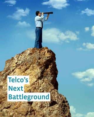 4>   In focus




  Telco’s
  Next
  Battleground
technology review [www.comarch.com]
 