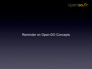 Reminder on Open-DO Concepts 