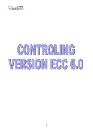 FI/CO MATERIAL
VERSION ECC 6.0




                  1
 