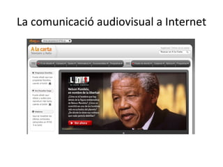 La comunicació audiovisual a Internet
 