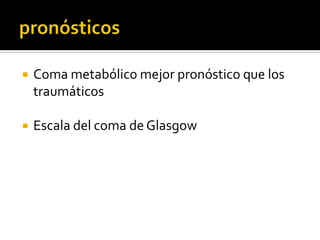 pronósticosComa metabólico mejor pronóstico que los traumáticosEscala del coma de Glasgow