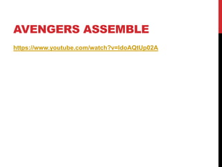 AVENGERS ASSEMBLE
https://www.youtube.com/watch?v=ldoAQtUp02A
 