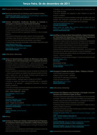 Terça-Feira, 06 de dezembro de 2011

08h30 Recepção dos Participantes e Entrega das Credenciais                                        • Identiﬁque como a participação das lideranças pode contribuir para uma
                                                                                                  maior adesão da equipe
08h50 Abertura do Primeiro Dia de Conferência pelo Presidente de Mesa                             • Otimize a efetividade dos programas e ações instituindo de canais de
     Fernando M. Caleiro Palma, Compliance Anti-Corruption Manager - South America                denúncia e ouvidorias
     ADM – ARCHER DANIELS MIDLAND CO.                                                             • Saiba quais são os valores envolvidos na execução de ações e veja como
                                                                                                  defender este investimento comprovando que agir preventivamente pode
09h00 Palestra
             Introdutória: Tendências Mundiais no Combate a                                       resultar em menos gastos e risco de imagem para a organização
     Corrupção e o Impacto em Organizações Brasileiras                                            João Geraldo Piquet Carneiro, Sócio
     • Cenário econômico e político mundial - as diversas legislações em vigor, as                VEIRANO ADVOGADOS
     modiﬁcações previstas e uma monitoração mais vigorosa contra a corrupção                     Maria Leonor de Freitas Rios, Assistant General Counsel Ethics &
                                                                                                  Compliance - Latin America and Canada
     • Posicionamento dos BRICs diante desta nova realidade                                       BAXTER HOSPITALAR LTDA.
     • Avalie o impacto causado nas organizações brasileiras e o tipo de atuação
     esperado
                                                                                             15h00 Identiﬁque as Áreas de Maior Vulnerabilidade e Elabore Estratégias
     • Quais são os proﬁssionais que podem colaborar com as organizações
                                                                                                  de Treinamento Para Disseminar a Informação dos Programas de
     • Identiﬁque o papel da área de compliance nos diversos setores atingidos
                                                                                                  Compliance de Forma Mais Qualiﬁcada e Direcionada
     • O que as empresas estão fazendo para defender a sua imagem?
                                                                                                  • Saiba como mapear as áreas mais sensíveis à corrupção em sua organização
     • Conscientização e participação da alta gestão na implantação de ações anticorrupção
                                                                                                  e faça uma análise criteriosa do departamento dos programas de compliance
     Esther Miriam Flesch, Sócia
     TRENCH, ROSSI E WATANABE ADVOGADOS                                                           e riscos envolvidos para dimensionar o tipo de controle necessário
                                                                                                  • Como analisar as políticas de compliance de seus fornecedores
     Paulo Pinotti, Vice Presidente Jurídico
     MASTERCARD BRASIL                                                                            • Elabore estratégias para disseminação do conhecimento – qual o treinamento
                                                                                                  mais eﬁcaz para os diferentes departamentos e funções da organização?
                                                                                                  • Encontre soluções para avaliar a eﬁcácia dos treinamentos no dia a dia da
10h30 Coffee Break e Networking
                                                                                                  empresa – mensure os resultados
                                                                                                  • Mantenha o Conselho de Administração e o Comitê de Auditoria informado
11h00 Painelde Apresentações e Debate: As Diferenças entre FCPA,                                  Mona M. Clayton, Sócia
     UK Bribery Act e uma Comparação com a Legislação Brasileira                                  PwC Brazil
     • Identiﬁque o alcance e cobertura do FCPA – quais são os focos de atenção                   Apresentação de Case
     necessários diante do monitoramento mais agressivo implantado hoje                           Marcel Fonseca, Compliance Ofﬁcer
     • Veriﬁque as implicações DODD FRANK ACT e FATCA (Foreign Account Tax                        GE HEALTHCARE
     Compliance Act )
     • Avalie a abrangência extraterritorial e pontos relevantes da Uk Bribery Act           16h00 Corrupção e Fraudes em Projetos e Obras – Públicas e Privadas
     – prepare-se para atender aos padrões mais rigorosos impostos pelo Reino                     • Como auditar previamente uma obra
     Unido e saiba qual o tipo de previsão contratual pode-se esperar em                          • Mapeie e avalie os riscos – atividades
     negócios ﬁrmados com empresas britânicas                                                     • Onde atuar em cada etapa da construção
     • Atuação brasileira – legislação vigente e projeto de lei 6.826/10                          • Cases de fraudes em obras
     • Assista ao debate que traçará uma comparação entre as legislações                          Marcus Nogueira, Sócio Diretor
     estrangeiras e as brasileiras – abrangência (corporativa e individual),                      MANO CONSULTING
     sanções e tendências
     • Qual tipo de atuação previamente adotada pela empresa pode fazer com                  16h40 Coffee Break e Networking
     que possíveis sanções sejam minimizadas
     FCPA – DODD FRANK ACT - FATCA
                                                                                             17h00 Estruture
                                                                                                          Due Dilligence para Prevenção a Corrupção e Encontre
     Erica Barbagalo, Diretora Jurídica
     PEPSICO                                                                                      Soluções para Monitorar Ações de Risco
     UK Bribery Act                                                                               • Conheça os passos para implementação de due dilligence com foco na prevenção
     Alexandre Dalmasso, Legal Director                                                           a corrupção – serviços de veriﬁcação e emissão de relatórios como sinais de alerta
     ASTELLAS FARMA BRASIL                                                                        • Institua programas para análise de clientes e contratação de terceiros e
     Brasil – Projeto de Lei 6.826/10                                                             desenvolva controles eﬁcazes e adequados a sua atuação
     Cristina Montenegro Bezerra, Senior Manager - Legal and Regulatory Affairs                   • Estabeleça práticas internas ﬁnanceiras para prevenir violação de livros e
     EDWARDS LIFESCIENCES                                                                         registros contábeis e ﬁnanceiros
     Mediadora                                                                                    • Identiﬁque ferramentas que podem contribuir para um devido monitoramento
     Rogéria Gieremek, Gerente Executiva                                                          de práticas internas e terceirizadas
     SERASA                                                                                       Fernando M. Caleiro Palma, Compliance Anti-Corruption Manager – South
                                                                                                  America
13h00 Almoço                                                                                      ADM – ARCHER DANIELS MIDLAND CO.
                                                                                                  Claudio Yokota, Sr. Compliance Ofﬁcer e Compliance Advisor em Investiment
                                                                                                  Banking
14h00 Conheça os Pilares para Criação e Implementação de Programas
                                                                                                  Leonardo Machado, Área de Compliance e Integridade Corporativa
     de Compliance Anticorrupção Eﬁcientes e Institua Planos de Ação                              MACHADO, MEYER, SENDACZ E OPCE ADVOGADOS
     • Diagnostique as etapas necessárias para a construção de programas de                       Marcela Pascoareli, Área de Compliance e Integridade Corporativa
     compliance anticorrupção                                                                     MACHADO, MEYER, SENDACZ E OPICE ADVOGADOS
     • Avalie as melhores estratégias para implementação do programa e planos de
     ação para disseminação do conhecimento na organização                                   18h30 Encerramento do Primeiro Dia de Conferência
 