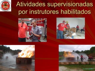 Atividades supervisionadas
por instrutores habilitados
 