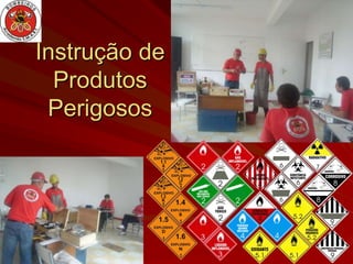 Instrução de
  Produtos
 Perigosos
 