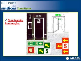 Sinalização/
Iluminação:
 