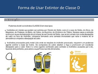 Forma de Usar Extintor de Classe D
 