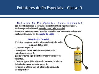 Extintores de Pó Especiais – Classe D
 