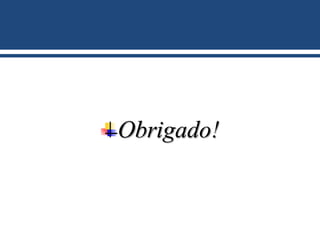 Obrigado!
 