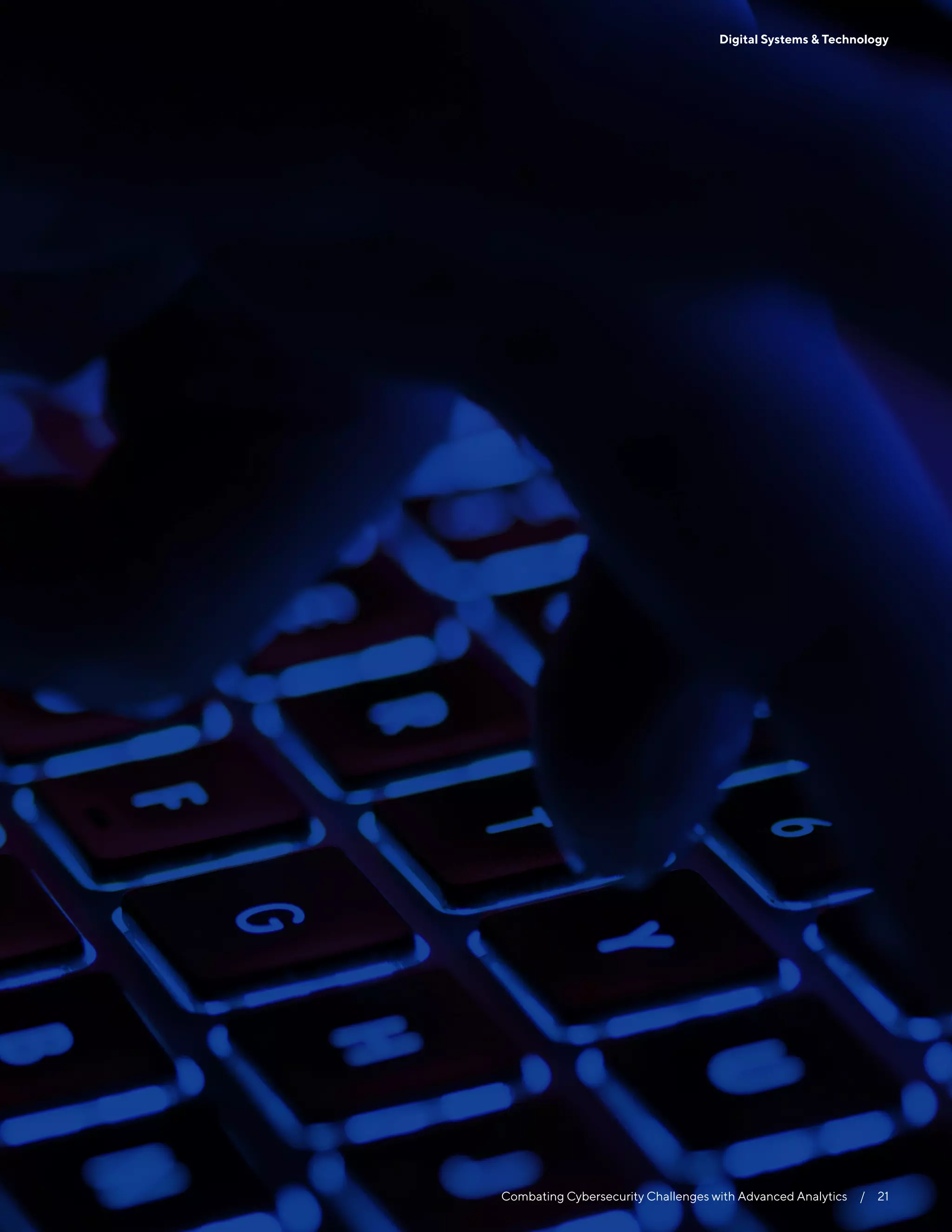 Digital Systems & Technology
Combating Cybersecurity Challenges with Advanced Analytics  /  21
 