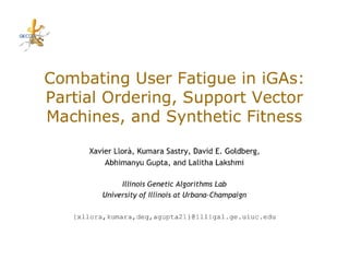 Combating user fatigue in iGA: partial ordering, support vector machines, and synthetic fitness