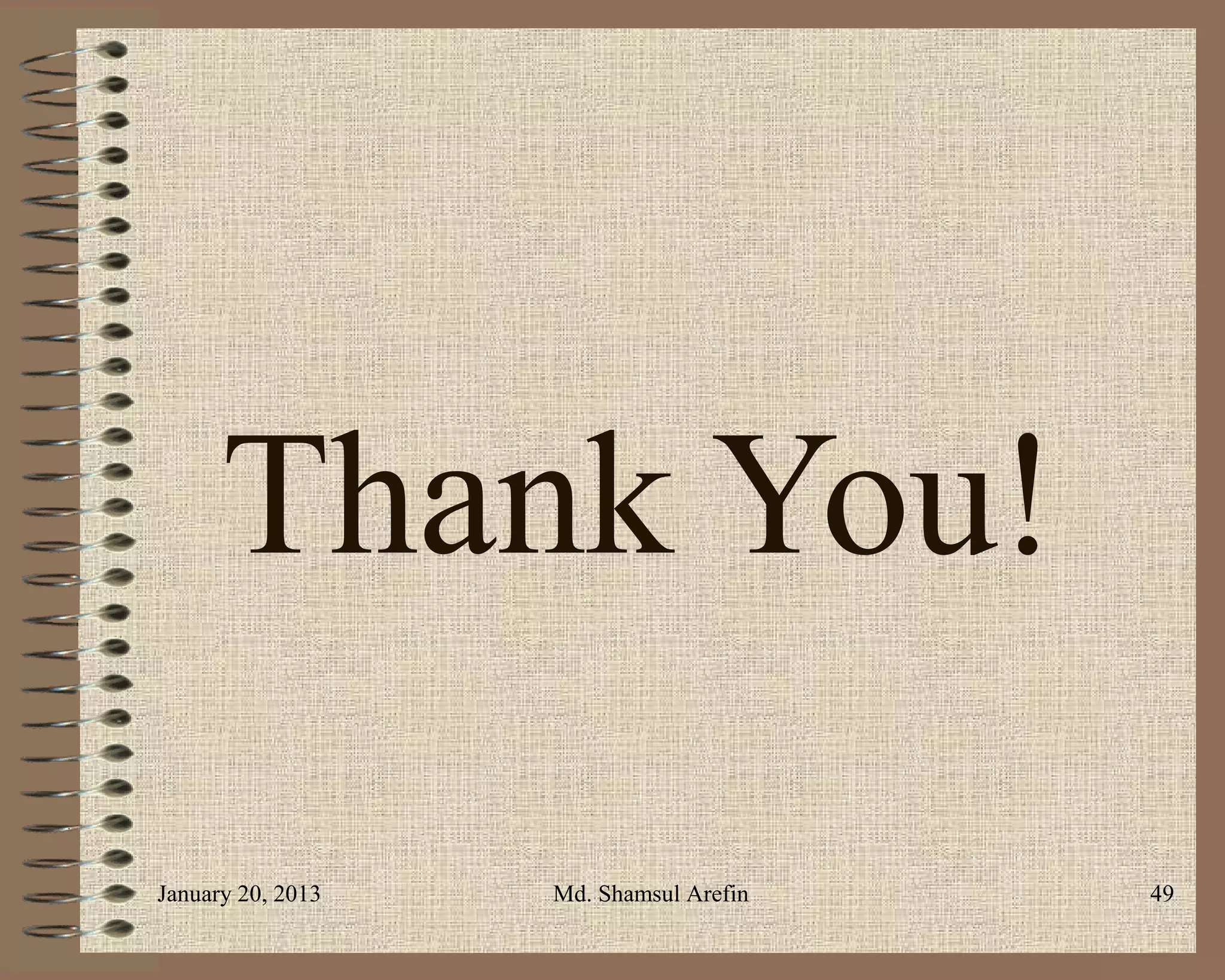 Thank You!
January 20, 2013   Md. Shamsul Arefin   49
 