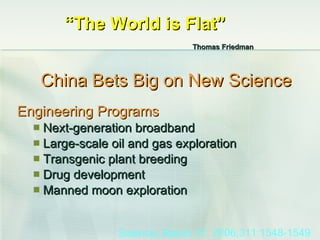 “ The World is Flat” Thomas Friedman <ul><li>Engineering Programs </li></ul><ul><ul><li>Next-generation broadband </li></u...