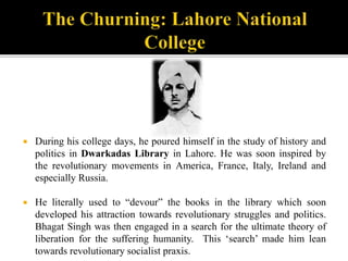  During his college days, he poured himself in the study of history and
politics in Dwarkadas Library in Lahore. He was s...