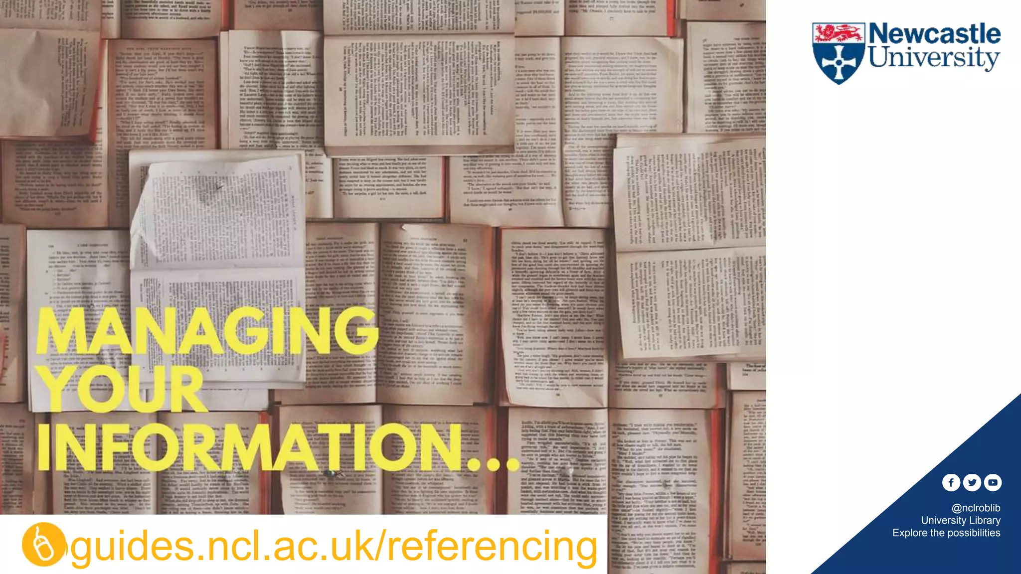 @nclroblib
University Library
Explore the possibilities
libguides.ncl.ac.uk/referencing
 