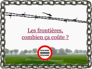Les frontières,
combien ça coûte ?
 
